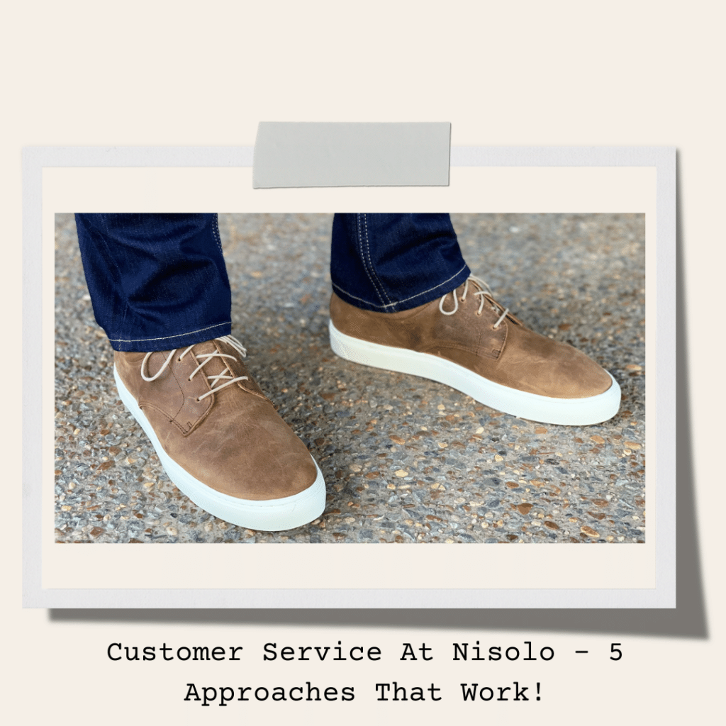 Customer Service At Nisolo - 5 Approaches That Work!